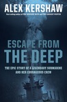 Escape from the Deep: A Legendary Submarine and Her Courageous Crew