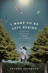 I Want to Be Left Behind by Brenda Peterson I Want to Be Left Behind by Brenda Peterson
