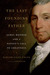 The Last Founding Father by Harlow Giles Unger