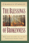 The Blessings of Brokenness: Why God Allows Us to Go Through Hard Times The Blessings of Brokenness: Why God Allows Us to Go Through Hard Times