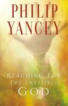 Reaching for the Invisible God by Philip Yancey