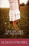 The Heart of Memory by Alison Strobel The Heart of Memory by Alison Strobel