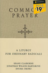 Common Prayer: A Liturgy for Ordinary Radicals