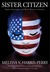 Sister Citizen by Melissa V. Harris-Perry Sister Citizen by Melissa V. Harris-Perry