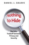 Nothing to Hide: The False Tradeoff between Privacy and Security Nothing to Hide: The False Tradeoff between Privacy and Security