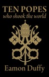Ten Popes Who Shook the World