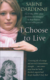 I Choose to Live by Sabine Dardenne I Choose to Live by Sabine Dardenne