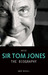 Arise Sir Tom Jones: The Biography