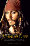 The Secret World of Johnny Depp: The Intimate Biography of Hollywood's Best Loved Rebel by Nigel Goodall