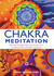 Chakra Meditation: Discover Energy, Creativity, Focus, Love, Communication, Wisdom, and Spirit