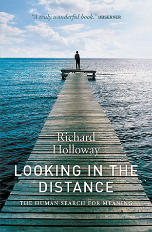 Looking in the Distance by Richard Holloway Looking in the Distance by Richard Holloway