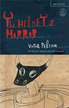 The Helmet of Horror by Victor Pelevin