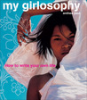 My Girlosophy: How to Write Your Own Life My Girlosophy: How to Write Your Own Life