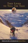 They Lived to Tell the Tale: True Stories of Modern Adventure from the Legendary Explorers Club