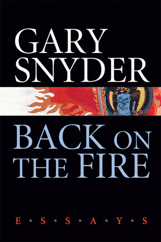Back on the Fire by Gary Snyder Back on the Fire by Gary Snyder