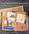 The Decorated Journal: Creating Beautifully Expressive Journal Pages The Decorated Journal: Creating Beautifully Expressive Journal Pages