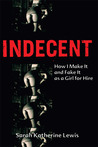 Indecent by Sarah Katherine Lewis Indecent by Sarah Katherine Lewis