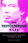 The Testosterone Files by Max Wolf Valerio The Testosterone Files by Max Wolf Valerio
