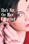 She's Not the Man I Married by Helen Boyd She's Not the Man I Married by Helen Boyd