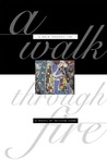 A Walk Through Fire A Walk Through Fire