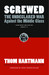 Screwed: The Undeclared War Against the Middle Class and What We Can Do about It (Hardcover)