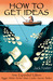 How to Get Ideas by Jack Foster