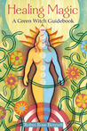 Healing Magic: A Green Witch Guidebook
