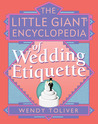 The Little Giant Encyclopedia of Wedding Etiquette (Little Giant Encyclopedias) The Little Giant Encyclopedia of Wedding Etiquette (Little Giant Encyclopedias)