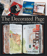 The Decorated Page: Journals, Scrapbooks & Albums Made Simply Beautiful The Decorated Page: Journals, Scrapbooks & Albums Made Simply Beautiful