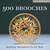 500 Brooches: Inspiring Ado...