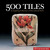 500 Tiles: An Inspiring Collection of International Work (500 Series)