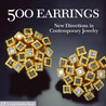 500 Earrings: New Directions in Contemporary Jewelry (500 Series) 500 Earrings: New Directions in Contemporary Jewelry (500 Series)