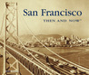 San Francisco Then and Now