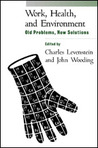 Work, Health, and Environment by Charles Levenstein
