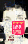 Everyday Psychokillers: A History for Girls, A Novel