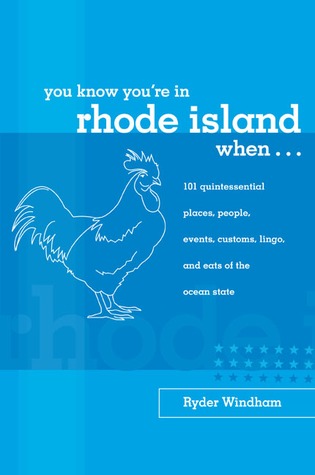 You Know You're in Rhode Island When...: 101 Quintessential Places, People, Events, Customs, Lingo, and Eats of the Ocean State