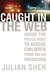 Caught in the Web by Julian Sher Caught in the Web by Julian Sher