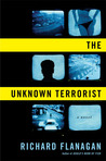 The Unknown Terrorist by Richard Flanagan The Unknown Terrorist by Richard Flanagan