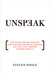 Unspeak: How Words Become Weapons, How Weapons Become a Message, and How That Message Becomes Reality