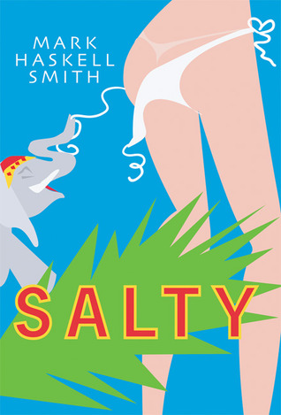 Salty by Mark Haskell Smith Salty by Mark Haskell Smith