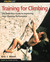Training for Climbing by Eric J. Horst Training for Climbing by Eric J. Horst