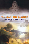 From Sun Tzu to XBox: War and Video Game... by Ed Halter