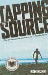 Tapping the Source by Kem Nunn Tapping the Source by Kem Nunn