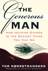 The Generous Man: How Helping Others is the Sexiest Thing You Can Do The Generous Man: How Helping Others is the Sexiest Thing You Can Do