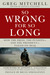 So Wrong for So Long: How the Press, the Pundits--and the President--Failed on Iraq