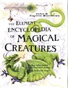The Element Encyclopedia of Magical Creatures by John Matthews The Element Encyclopedia of Magical Creatures by John Matthews