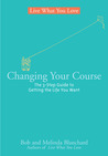 Live What You Love: Changing Course: Finding the Path That Works for You