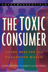 The Toxic Consumer: Living Healthy in a Hazardous World The Toxic Consumer: Living Healthy in a Hazardous World