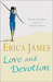 Love and Devotion by Erica James Love and Devotion by Erica James
