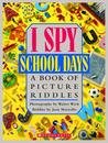 I Spy School Days: A Book of Picture Riddles